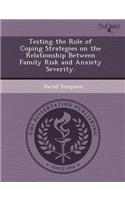Testing the Role of Coping Strategies on the Relationship Between Family Risk and Anxiety Severity