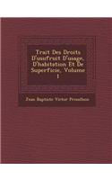 Trait Des Droits D'Usufruit D'Usage, D'Habitation Et de Superficie, Volume 1
