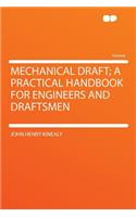 Mechanical Draft; A Practical Handbook for Engineers and Draftsmen