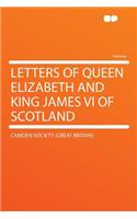 Letters of Queen Elizabeth and King James VI of Scotland