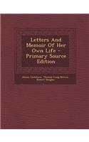 Letters and Memoir of Her Own Life - Primary Source Edition