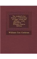 The Student's Law Lexicon: A Dictionary of Legal Words and Phrases: With Appendices ...