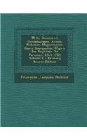 Metz, Documents Généalogiques, Armée, Noblesse, Magistrature, Haute Bourgeoisie, D'après Les Registres Des Paroisses, 1561-1792, Volume 1
