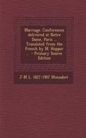 Marriage. Conferences Delivered at Notre Dame, Paris ... Translated from the French by M. Hopper ..