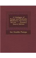 A Catalogue of Pumps and Hydraulic Machinery for Every Service ...