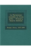 La Parisienne; comédie en trois actes