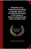 Esperanto as an International Auxiliary Language. Report of the General Secretariat of the League of Nations Adopted by the Third Assembly, 1922