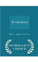 To Cardenio - Scholar's Choice Edition: (English)
