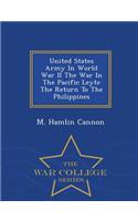 United States Army in World War II the War in the Pacific Leyte the Return to the Philippines - War College Series