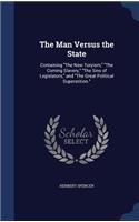 The Man Versus the State: Containing The New Toryism, The Coming Slavery, The Sins of Legislators, and The Great Political Superstition.