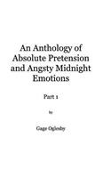 Anthology of Absolute Pretention and Angsty Midnight Emotions Part 1