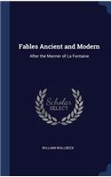 Fables Ancient and Modern: After the Manner of La Fontaine