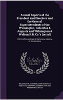 Annual Reports of the President and Directors and the General Superintendents of the Wilmington, Columbia & Augusta and Wilmington & Weldon R.R. Co.'s [Serial]
