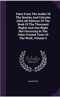 Tales from the Arabic of the Breslau and Calcutta (1814-18) Editions of the Book of the Thousand Nights and One Night Not Occurring in the Other Printed Texts of the Work, Volume 2