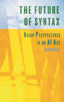 The Future of Syntax: Asian Perspectives in an AI Age