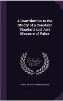 A Contribution to the Studty of a Constant Standard and Just Measure of Value: (English)