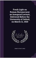 Fresh Light on Roman Bureaucracy; an Inaugural Lecture, Delivered Before the University of Oxford, on March 11, 1920