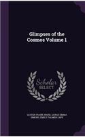 Glimpses of the Cosmos Volume 1