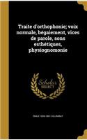 Traite d'orthophonie; voix normale, bégaiement, vices de parole, sons esthétiques, physiognomonie
