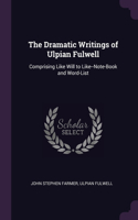 Dramatic Writings of Ulpian Fulwell
