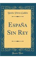 Espaï¿½a Sin Rey (Classic Reprint)