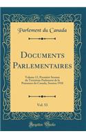 Documents Parlementaires, Vol. 53: Volume 13, Première Session Du Treizième Parlement de la Puissance Du Canada, Session 1918 (Classic Reprint)