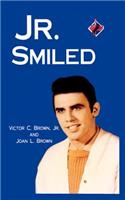Jr. Smiled