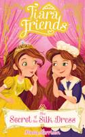Tiara Friends: The Secret of the Silk Dress: (2 Tiara Friends)