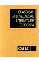 Classical and Medieval Literature Criticism: Criticism of the Works of World Authors from Classical Antiquity Through the Fourteenth Century, from the First Appraisals to Current Evaluations