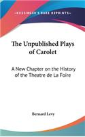 The Unpublished Plays of Carolet