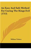 Easy And Safe Method For Curing The Kings Evil (1713)