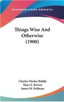 Things Wise And Otherwise (1900)