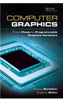 Computer Graphics: From Pixels to Programmable Graphics Hardware(Chapman & Hall/CRC Computer Graphics, Geometric Modeling, and Animation Series)