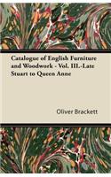 Catalogue of English Furniture and Woodwork - Vol. III.-Late Stuart to Queen Anne