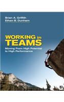 Working in Teams: Moving from High Potential to High Performance