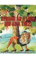 Strong as a Lion, Big as a Tree!
