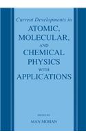 Current Developments in Atomic, Molecular, and Chemical Physics with Applications