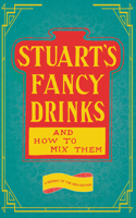 Stuart's Fancy Drinks and How to Mix Them