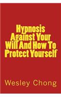 Hypnosis Against Your Will and How to Protect Yourself