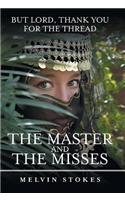 Master and the Misses: But Lord, Thank You for the Thread
