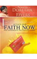 I Can't Go Any Further Until I Do It: Activate Your Faith Now and Experience Authentic Living