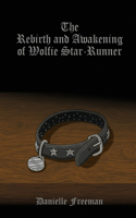 The Rebirth and Awakening of Wolfie Star-Runner: (1 The Star-Runner Chronicles)