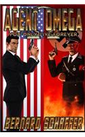 Agent Omega: You Only Live Forever