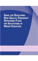 Guide for Developing High-Quality Emergency Operations Plans for Institutions of Higher Education