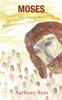 Moses: Man Among Men?