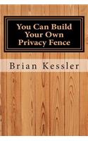 You Can Build Your Own Privacy Fence