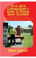 2015 -2016 Commissioner's Guide To Playing Super Scoreball