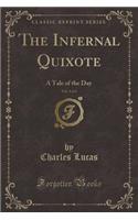 The Infernal Quixote, Vol. 4 of 4: A Tale of the Day (Classic Reprint)
