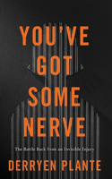 You've Got Some Nerve