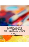 Cluster Analysis and Classification Techniques Using MATLAB